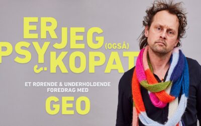 Er jeg (også) psykopat ? – Foredrag med Geo | Holbæk
